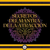 Secretos del Mantra de la Atracción
