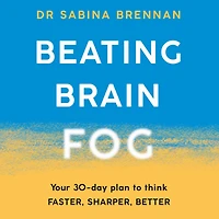 Beating Brain Fog: Your 30-Day Plan to Think Faster, Sharper, Better