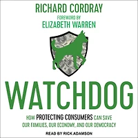Watchdog: How Protecting Consumers Can Save Our Families, Economy, and Democracy