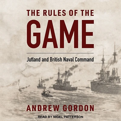 the Rules of Game: Jutland and British Naval Command