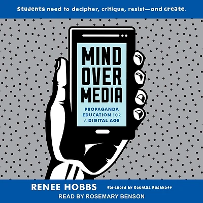 Mind Over Media: Propaganda Education for a Digital Age