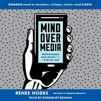 Mind Over Media: Propaganda Education for a Digital Age