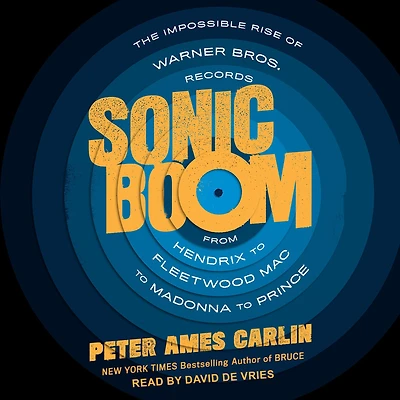 Sonic Boom: The Impossible Rise of Warner Bros. Records, From Hendrix to Fleetwood Mac Madonna Prince