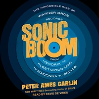 Sonic Boom: The Impossible Rise of Warner Bros. Records, From Hendrix to Fleetwood Mac Madonna Prince