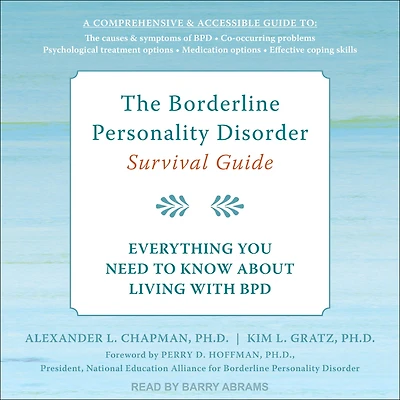 The Borderline Personality Disorder Survival Guide: Everything You Need to Know About Living with BPD