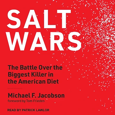 Salt Wars: the Battle Over Biggest Killer American Diet
