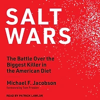 Salt Wars: the Battle Over Biggest Killer American Diet