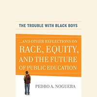 the Trouble With Black Boys: ...And Other Reflections on Race, Equity, and Future of Public Education