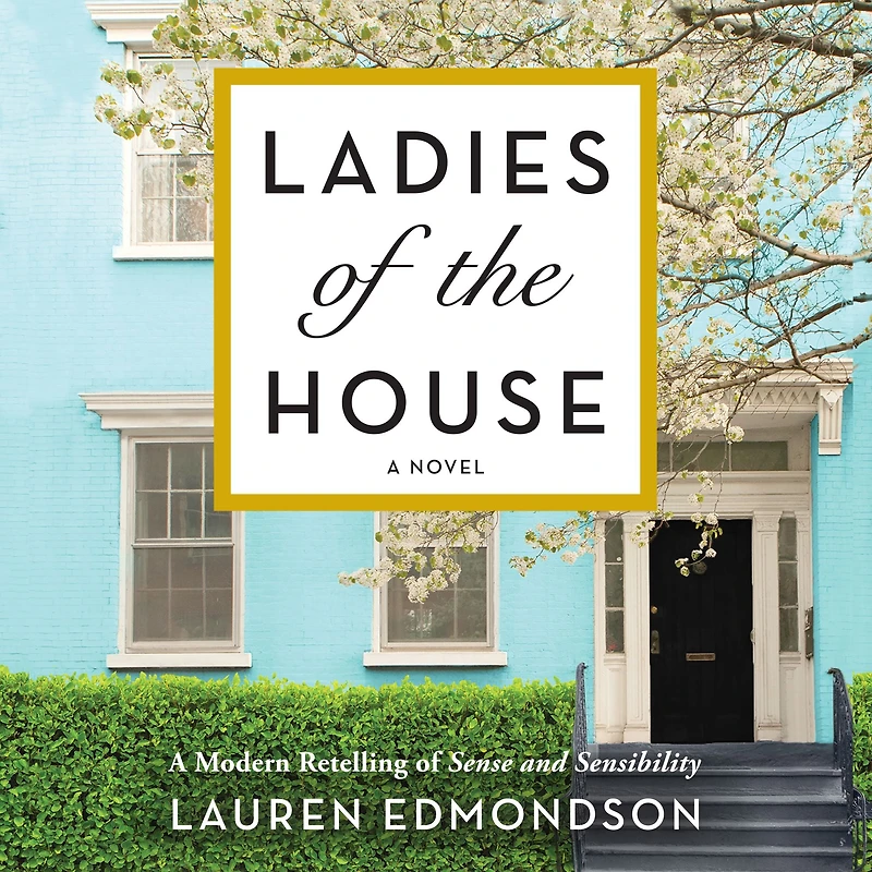 Ladies of the House: A Novel