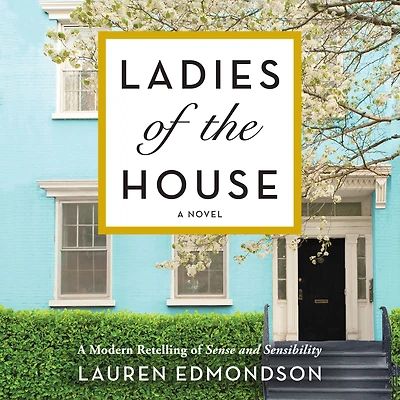 Ladies of the House: A Novel