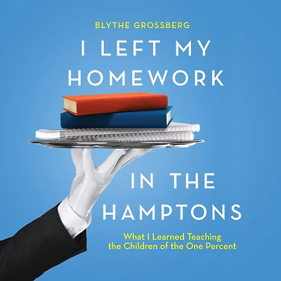 I Left My Homework the Hamptons: What Learned Teaching Children of One Percent