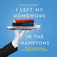 I Left My Homework the Hamptons: What Learned Teaching Children of One Percent