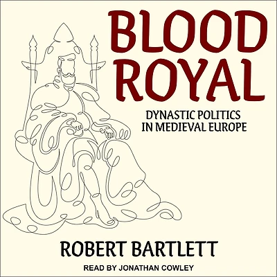 Blood Royal: Dynastic Politics Medieval Europe