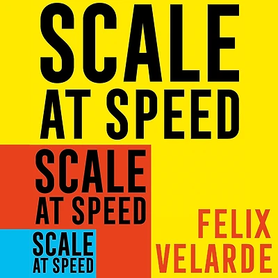 Scale at Speed: How to Triple the of Your Business and Build a Superstar Team