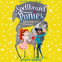 Dancing and Dreams (Spellbound Ponies, Book 6)