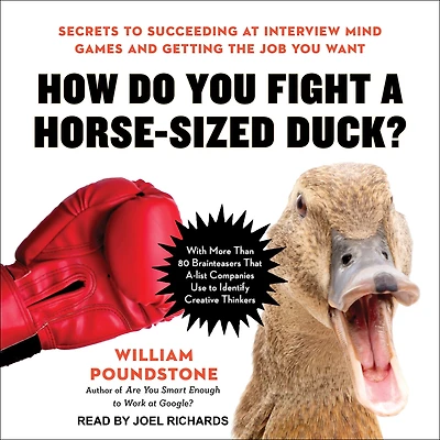 How Do You Fight a Horse-Sized Duck?: Secrets to Succeeding at Interview Mind Games and Getting the Job Want