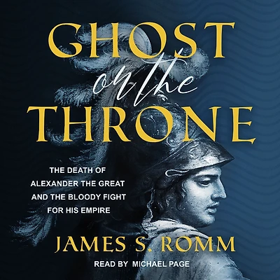 Ghost on the Throne: Death of Alexander Great and Bloody Fight for His Empire