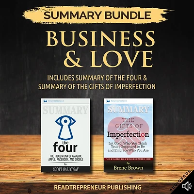 Summary Bundle: Business & Love Readtrepreneur Publishing: Includes Summary of The Four & Summary of The Gifts of Imperfection