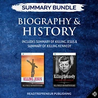Summary Bundle: Biography & History Readtrepreneur Publishing: Includes Summary of Killing Jesus & Summary of Killing Kennedy