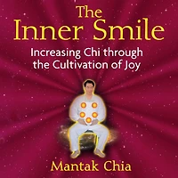 the Inner Smile: Increasing Chi through Cultivation of Joy