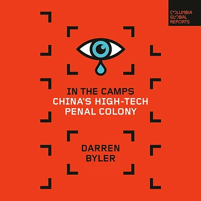 the Camps: China's High-Tech Penal Colony