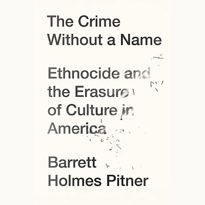 the Crime Without a Name: Ethnocide and Erasure of Culture America