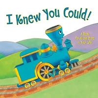 I Knew You Could!: A Book for All the Stops Your Life