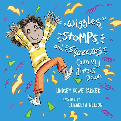 Wiggles, Stomps, and Squeezes Calm My Jitters Down