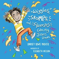 Wiggles, Stomps, and Squeezes Calm My Jitters Down