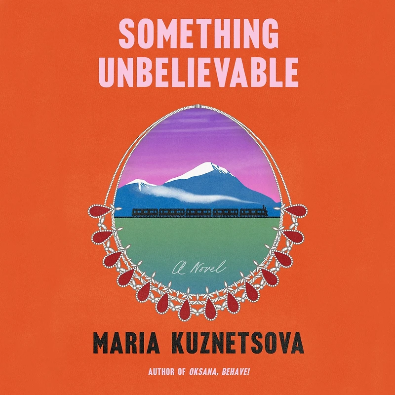 Something Unbelievable: A Novel