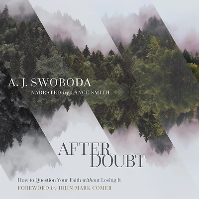 After Doubt: How to Question Your Faith without Losing It