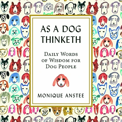 As a Dog Thinketh: Daily Words of Wisdom for People