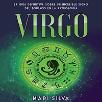 Virgo: la guía definitiva sobre un increíble signo del Zodíaco en astrología
