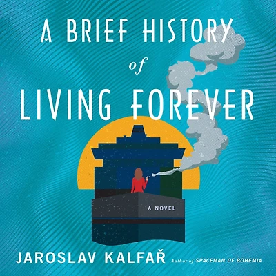A Brief History of Living Forever: Novel
