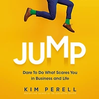 Jump: Dare to Do What Scares You Business and Life
