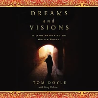 Dreams and Visions: Is Jesus Awakening the Muslim World?