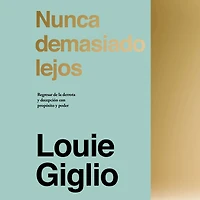 Nunca demasiado lejos: Regresar de la derrota y decepción con propósito poder