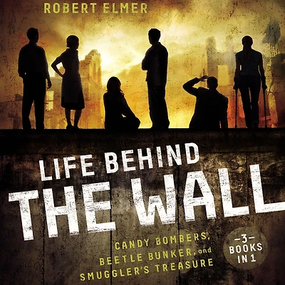 Life Behind the Wall: Candy Bombers, Beetle Bunker, and Smuggler's Treasure