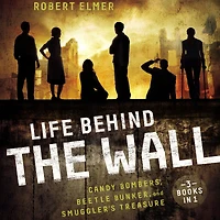 Life Behind the Wall: Candy Bombers, Beetle Bunker, and Smuggler's Treasure