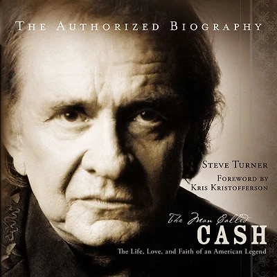 The Man Called CASH: Life, Love and Faith of an American Legend