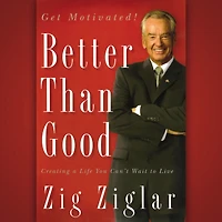 Better Than Good: Creating a Life You Can't Wait to Live