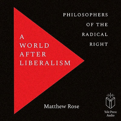 A World after Liberalism: Philosophers of the Radical Right