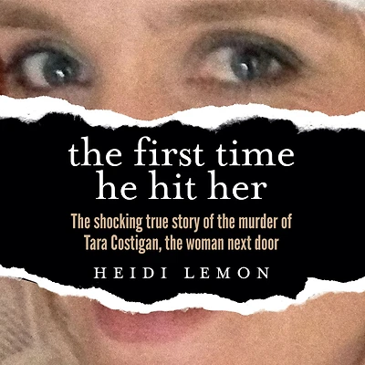 the First Time He Hit Her: shocking true story of murder Tara Costigan, woman next door