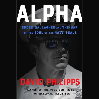 Alpha: Eddie Gallagher and the War for Soul of Navy SEALs