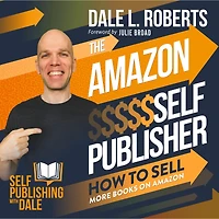 The Amazon Self Publisher: How to Sell More Books on