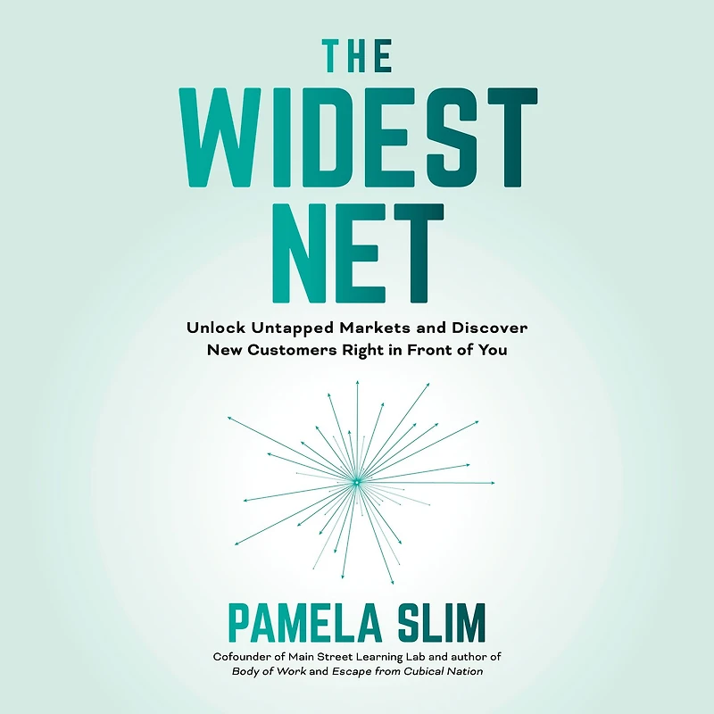 The Widest Net: Unlock Untapped Markets and Discover New Customers Right Front of You
