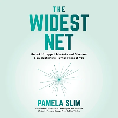 The Widest Net: Unlock Untapped Markets and Discover New Customers Right Front of You