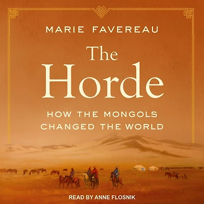 the Horde: How Mongols Changed World