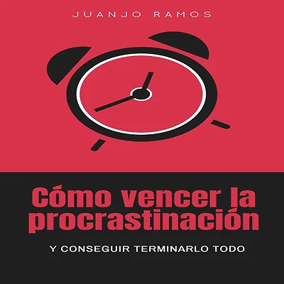 Cómo vencer la procrastinación y conseguir terminarlo todo