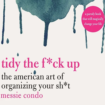 Tidy The F*ck Up: American Art of Organizing Your Sh*t